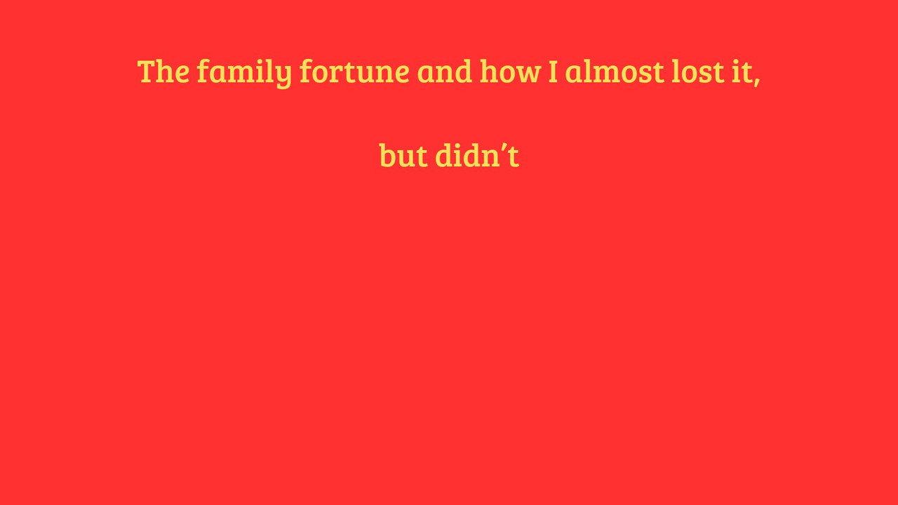 Dodecahedron of Luck: The family fortune and how I almost lost it, but didn't backdrop