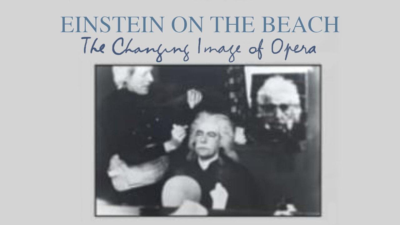 Einstein on the Beach: The Changing Image of Opera backdrop