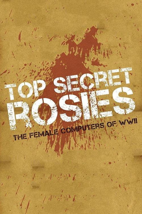 Top Secret Rosies: The Female 'Computers' of WWII backdrop