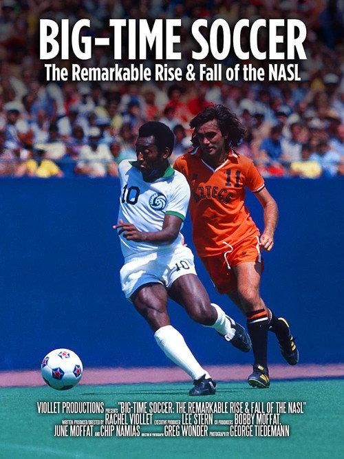Big-Time Soccer: The Remarkable Rise & Fall of the NASL backdrop