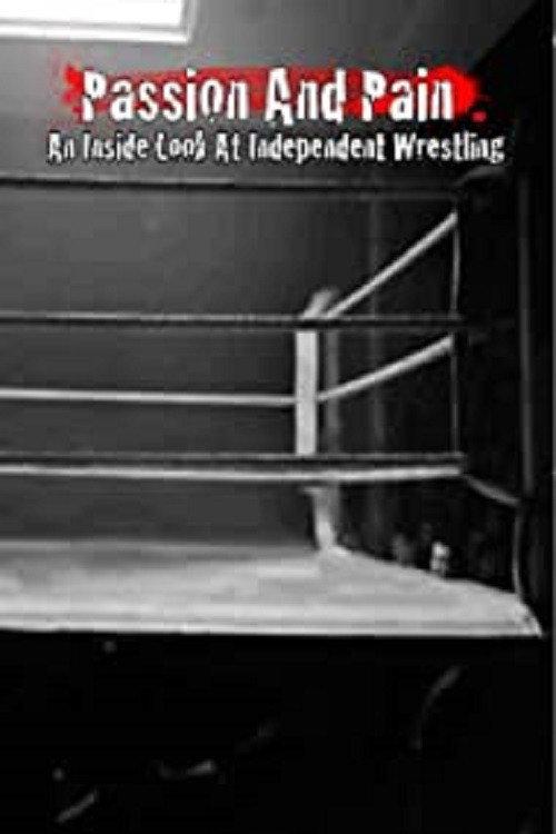 Passion and Pain: An Inside Look at Independent Wrestling backdrop