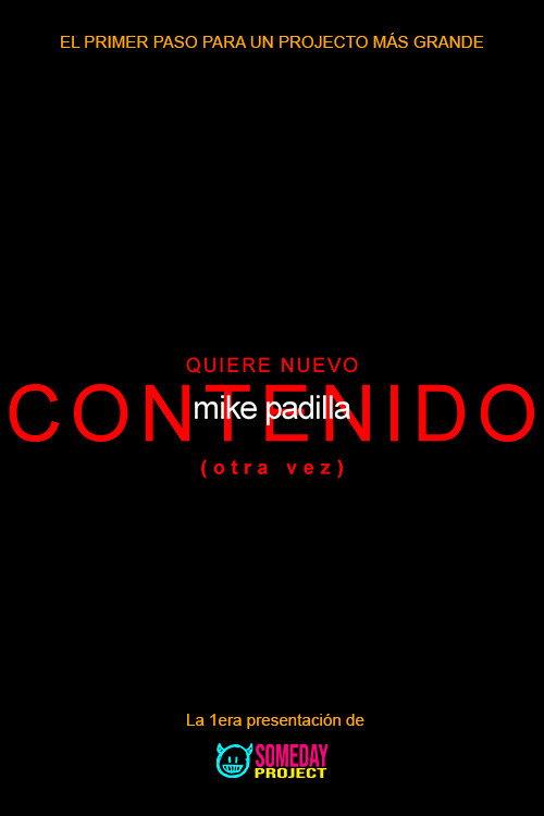 mike padilla: WANTS MORE CONTENT (again) backdrop