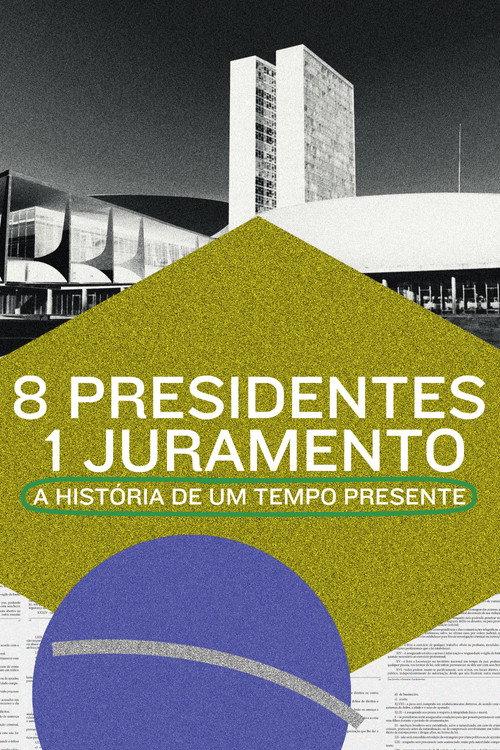 8 Presidentes 1 Juramento: A História de um Tempo Presente backdrop