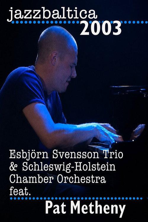 Esbjorn Svensson Trio & Schelswig-Holstein Chamber Orchestra feat. Pat Metheny - Jazz Baltica backdrop