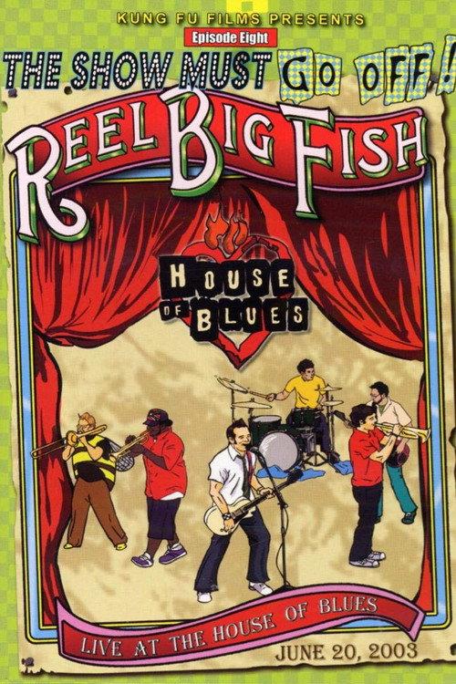 The Show Must Go Off!: Reel Big Fish - Live at the House of Blues backdrop