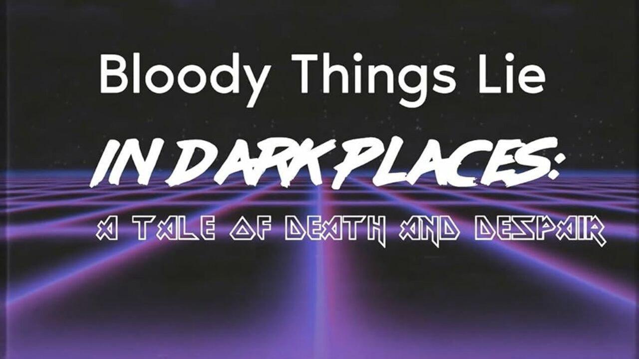 Bloody Things Lie in Dark Places: A Tale of Death and Despair backdrop