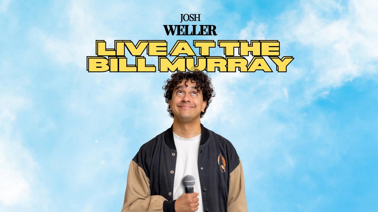 Josh Weller - Live at The Bill Murray backdrop