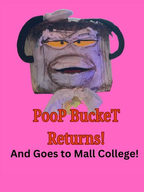 Poop Bucket Returns: And Goes To Mall College backdrop