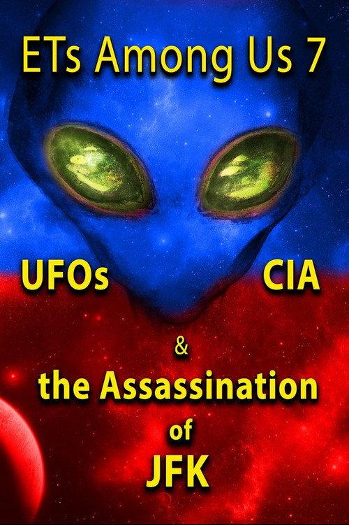ETs Among Us 7: UFOs, CIA & the Assassination of JFK backdrop