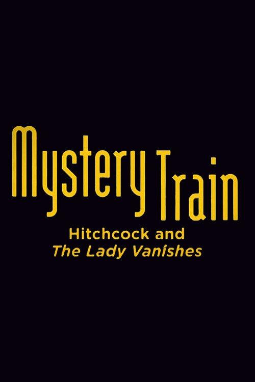 Mystery Train: Hitchcock and The Lady Vanishes backdrop