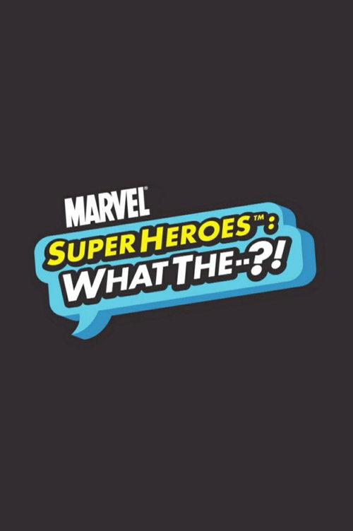 Marvel Super Heroes: What the--?! backdrop