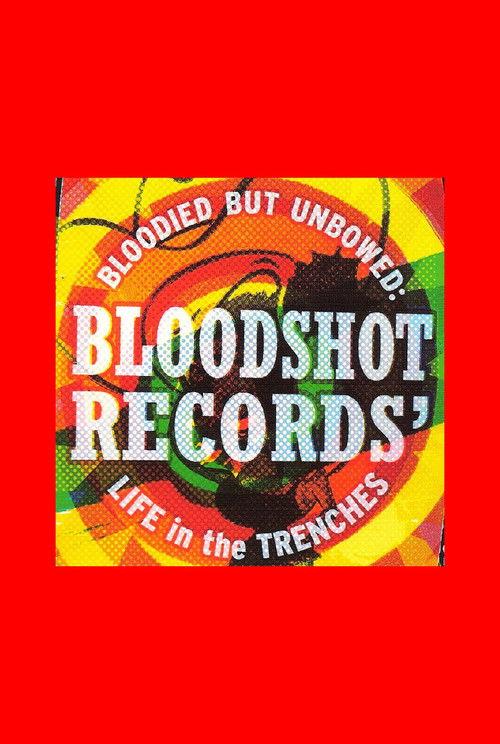 Bloodied But Unbowed: Bloodshot Records' Life In The Trenches backdrop